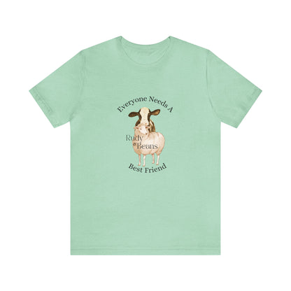 Everyone Needs A Best Friend - Rudy & Beans T's!